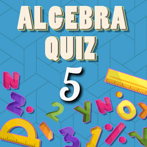 Algebra Quiz 5