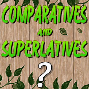 Comparatives and Superlatives Quiz
