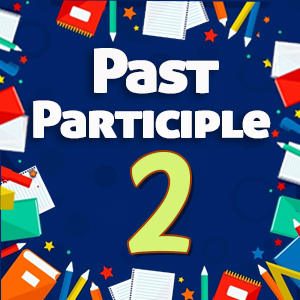 Past Participle Quiz 2