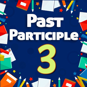 Past Participle Quiz 3