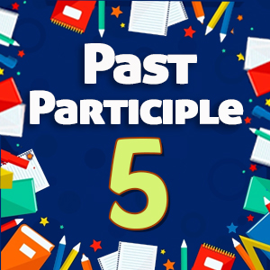 Past Participle Quiz 5