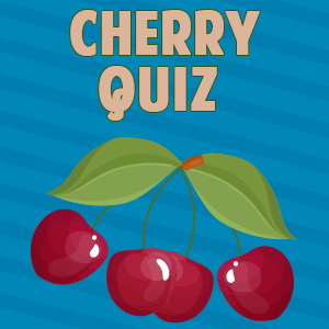 Cherry Quiz Cherry Quiz