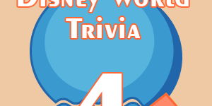 Disney World Trivia4 Disney World Trivia4