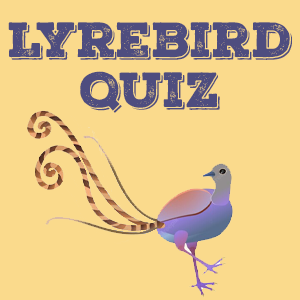 Lyrebird Quiz