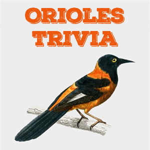 Orioles Trivia Orioles Quiz