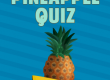 Pineapple quiz