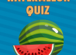 Watermelon quiz