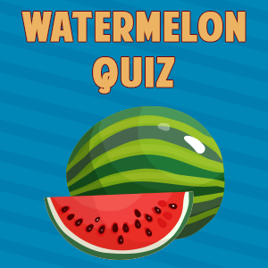 Watermelon quiz Watermelon quiz