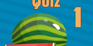 Watermelon quiz 1
