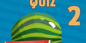 Watermelon quiz 2