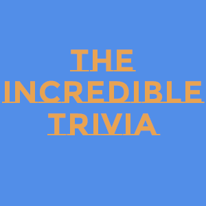 the incredible trivia the incredible trivia