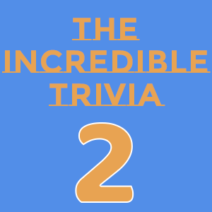 the incredible trivia2