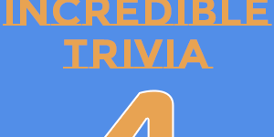 the incredible trivia4