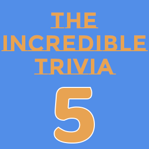 the incredible trivia5