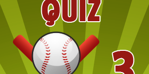 Baseball Quiz 03