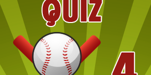 Baseball Quiz 04