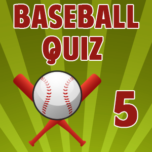 Baseball Quiz 05
