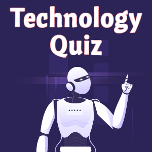 Technology Quiz Technology Quiz
