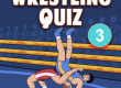 wrestling quiz 3