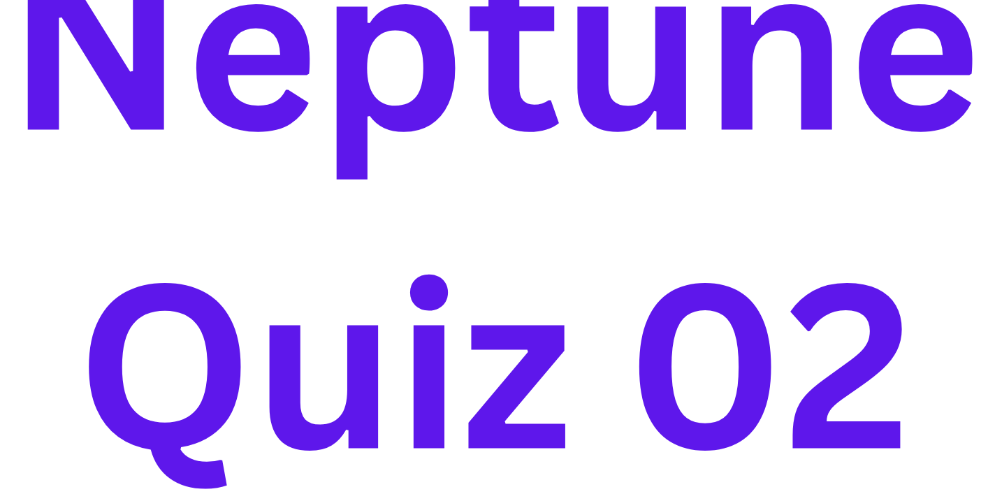 Neptune Quiz 02