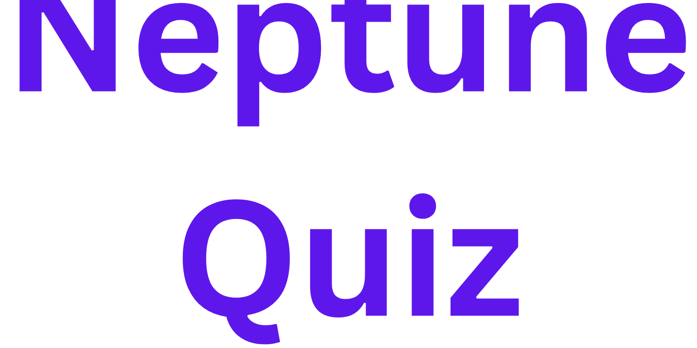 Neptune Quiz Neptune Quiz