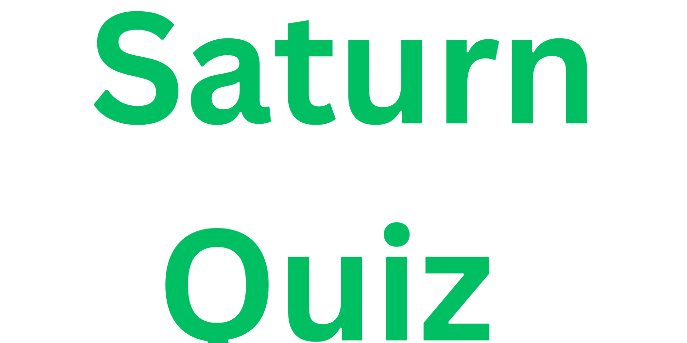 Saturn Quiz Saturn Quiz