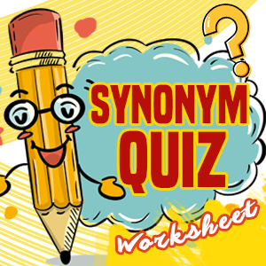 Synonym quiz worksheets