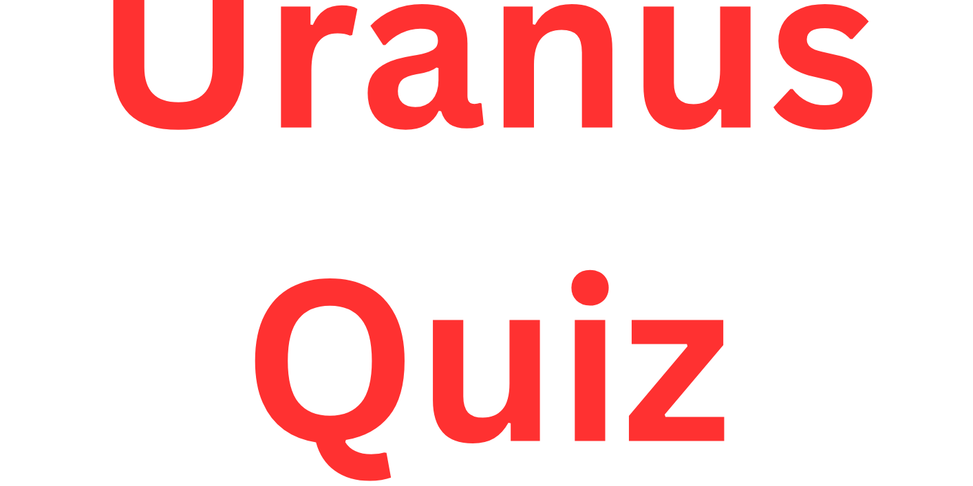 Uranus Quiz
