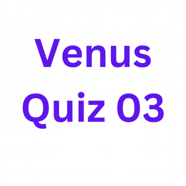 Venus Quiz 03 Venus Quiz 03